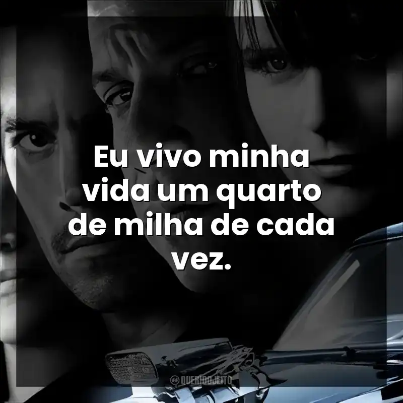 Eu vivo minha vida um quarto de milha de cada vez.