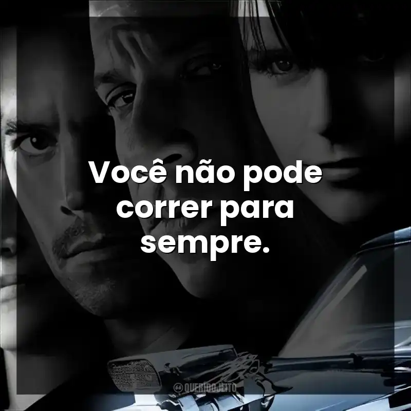 Você não pode correr para sempre.