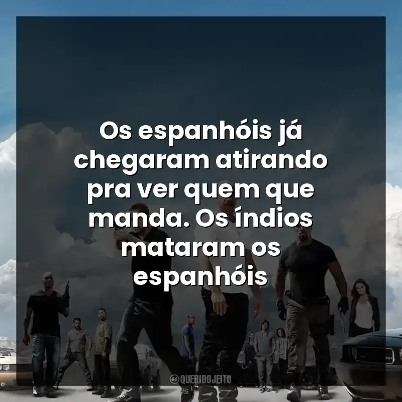 Os espanhóis já chegaram atirando pra ver quem que manda. Os índios mataram os espanhóis