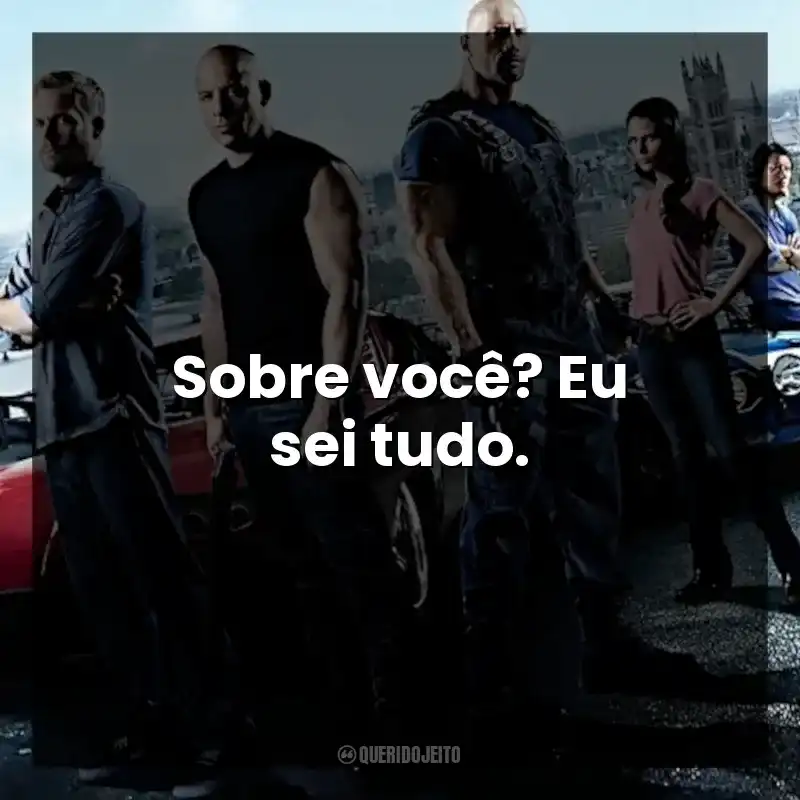 Sobre você? Eu sei tudo.