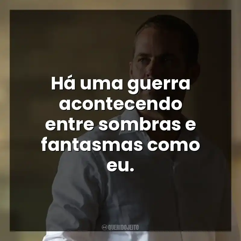 Há uma guerra acontecendo entre sombras e fantasmas como eu.
