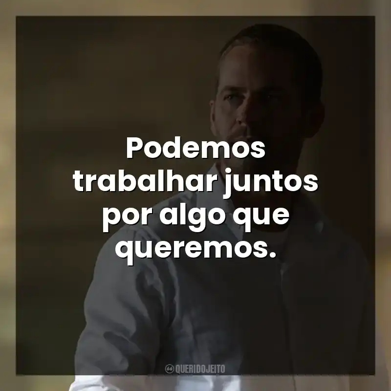 Podemos trabalhar juntos por algo que queremos.