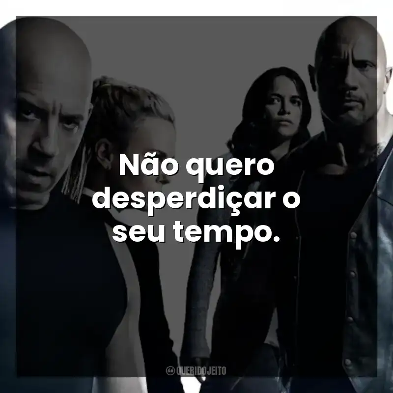 Não quero desperdiçar o seu tempo.
