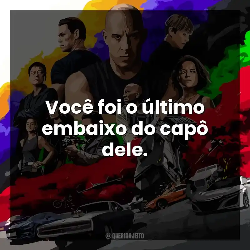 Você foi o último embaixo do capô dele.
