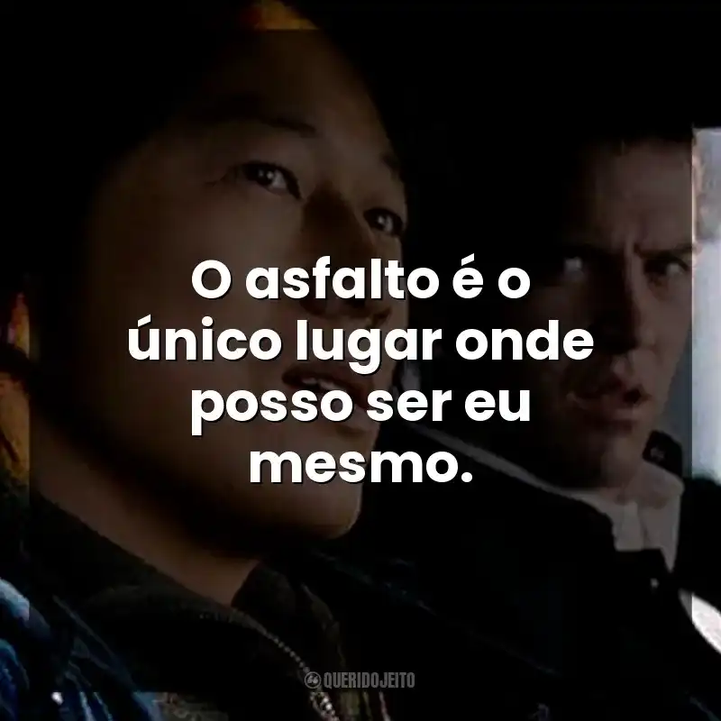 O asfalto é o único lugar onde posso ser eu mesmo.