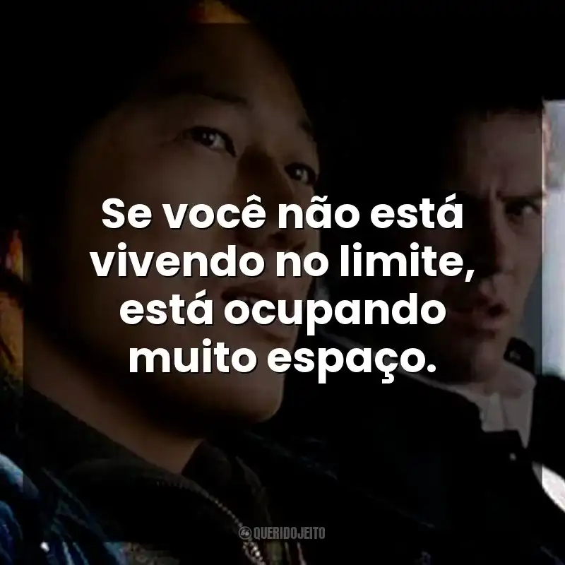 Se você não está vivendo no limite, está ocupando muito espaço.