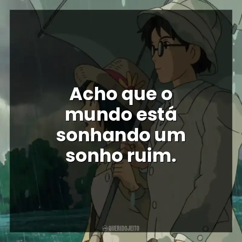 Acho que o mundo está sonhando um sonho ruim.