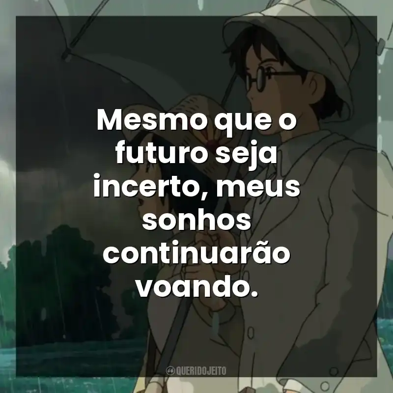 Mesmo que o futuro seja incerto, meus sonhos continuarão voando.