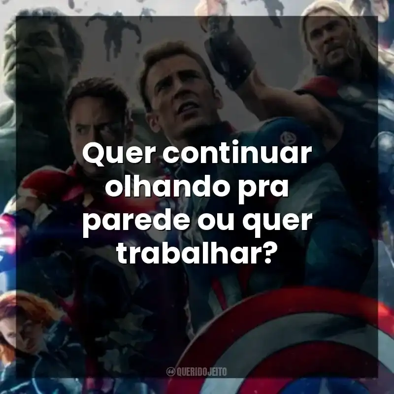 Quer continuar olhando pra parede ou quer trabalhar?