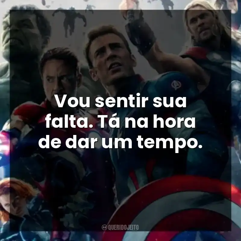 Vou sentir sua falta. Tá na hora de dar um tempo.