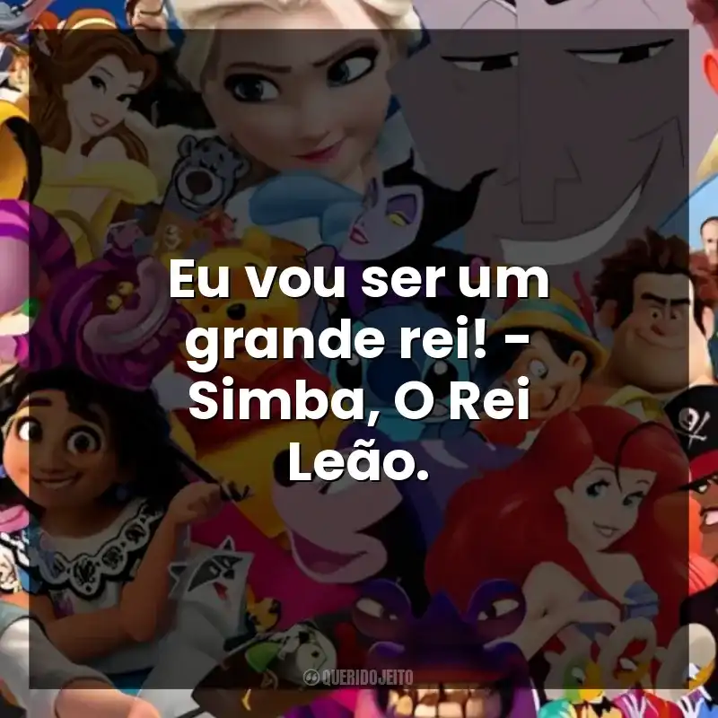 Walt Disney frases dos filmes: Eu vou ser um grande rei! - Simba, O Rei Leão.