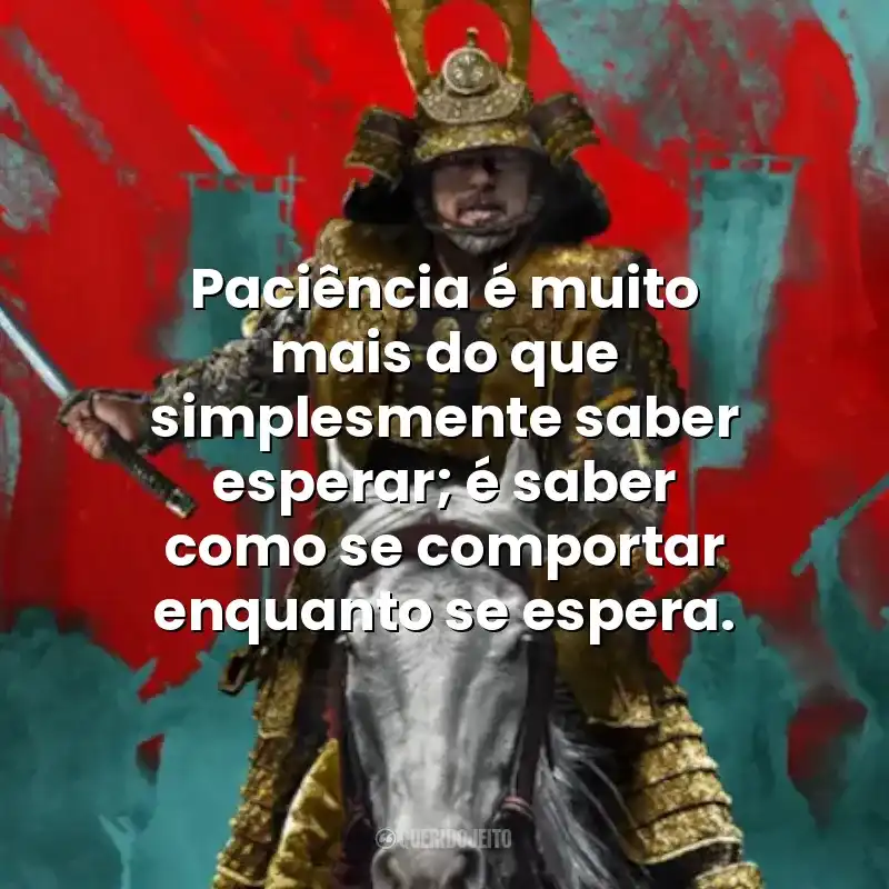Paciência é muito mais do que simplesmente saber esperar; é saber como se comportar enquanto se espera.