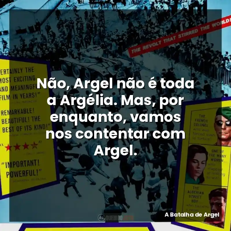 Não, Argel não é toda a Argélia. Mas, por enquanto, vamos nos contentar com Argel.