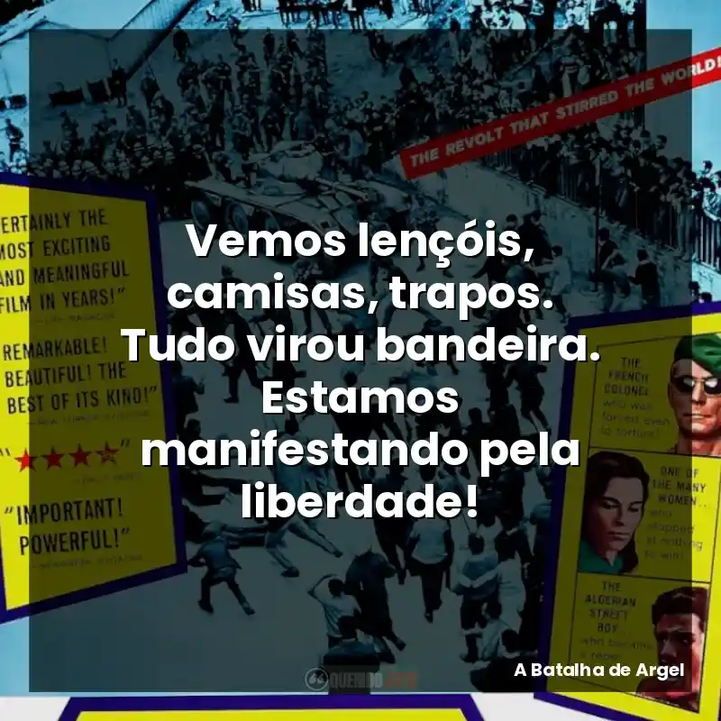 Vemos lençóis, camisas, trapos. Tudo virou bandeira. Estamos manifestando pela liberdade!