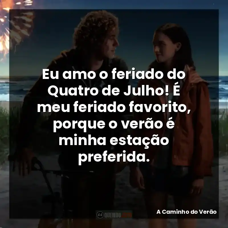 Eu amo o feriado do Quatro de Julho! É meu feriado favorito, porque o verão é minha estação preferida.