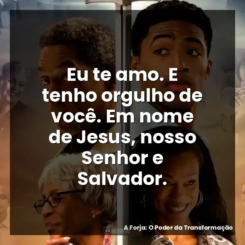 Eu te amo. E tenho orgulho de você. Em nome de Jesus, nosso Senhor e Salvador.
