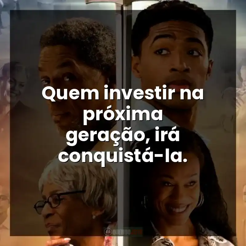 Quem investir na próxima geração, irá conquistá-la.