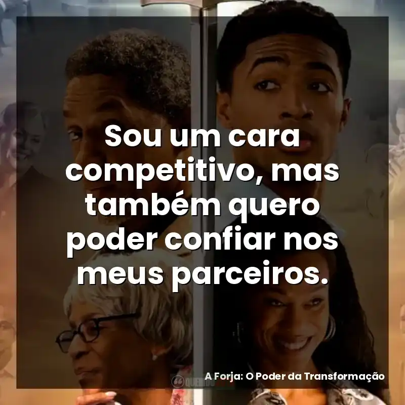 Sou um cara competitivo, mas também quero poder confiar nos meus parceiros.