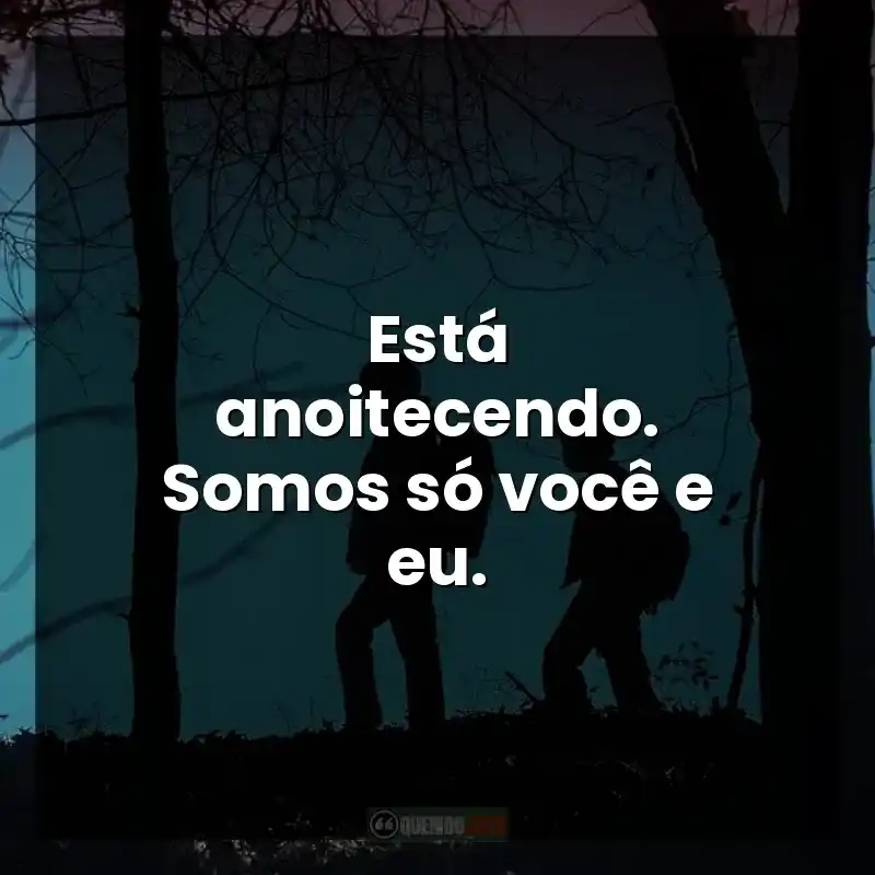 Está anoitecendo. Somos só você e eu. – A Hora do Vampiro