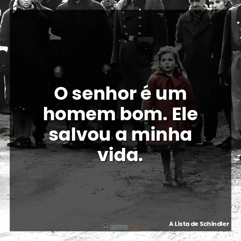 O senhor é um homem bom. Ele salvou a minha vida.