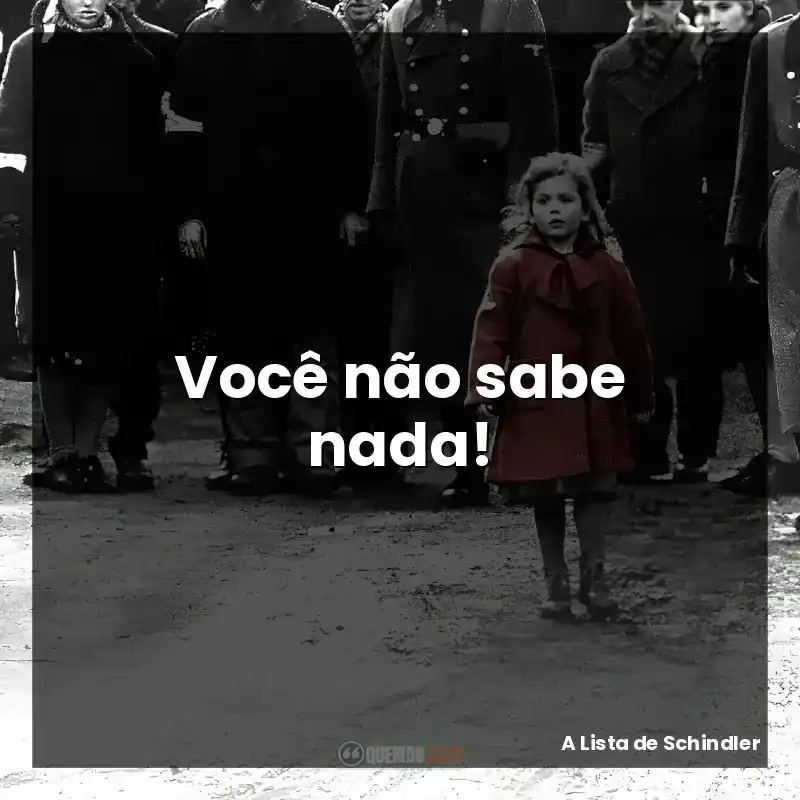 Você não sabe nada!
