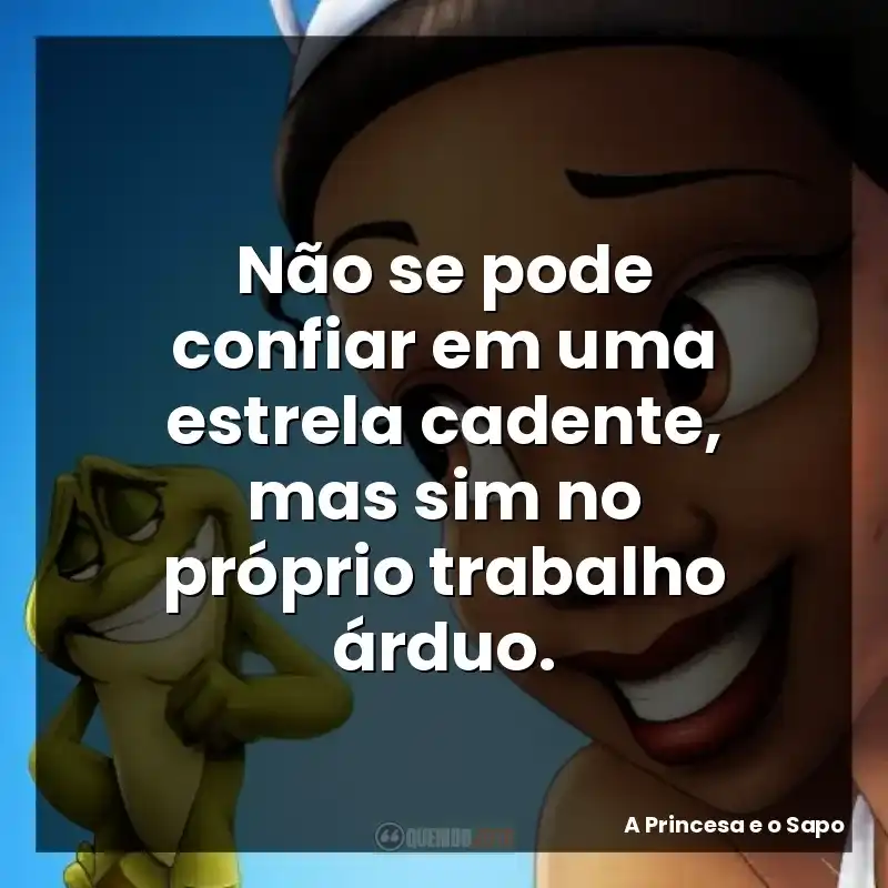 Não se pode confiar em uma estrela cadente, mas sim no próprio trabalho árduo.