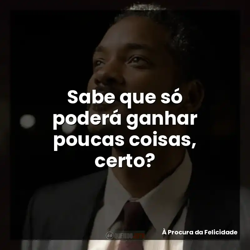 Sabe que só poderá ganhar poucas coisas, certo?