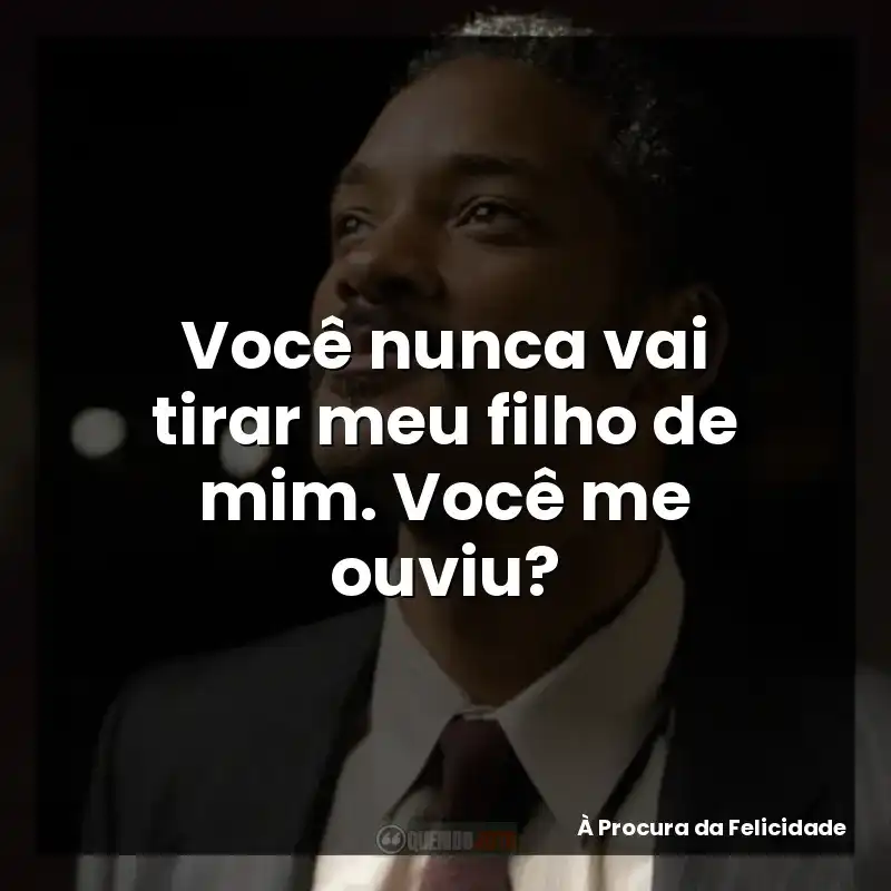 Você nunca vai tirar meu filho de mim. Você me ouviu?