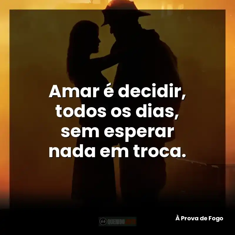 Amar é decidir, todos os dias, sem esperar nada em troca.