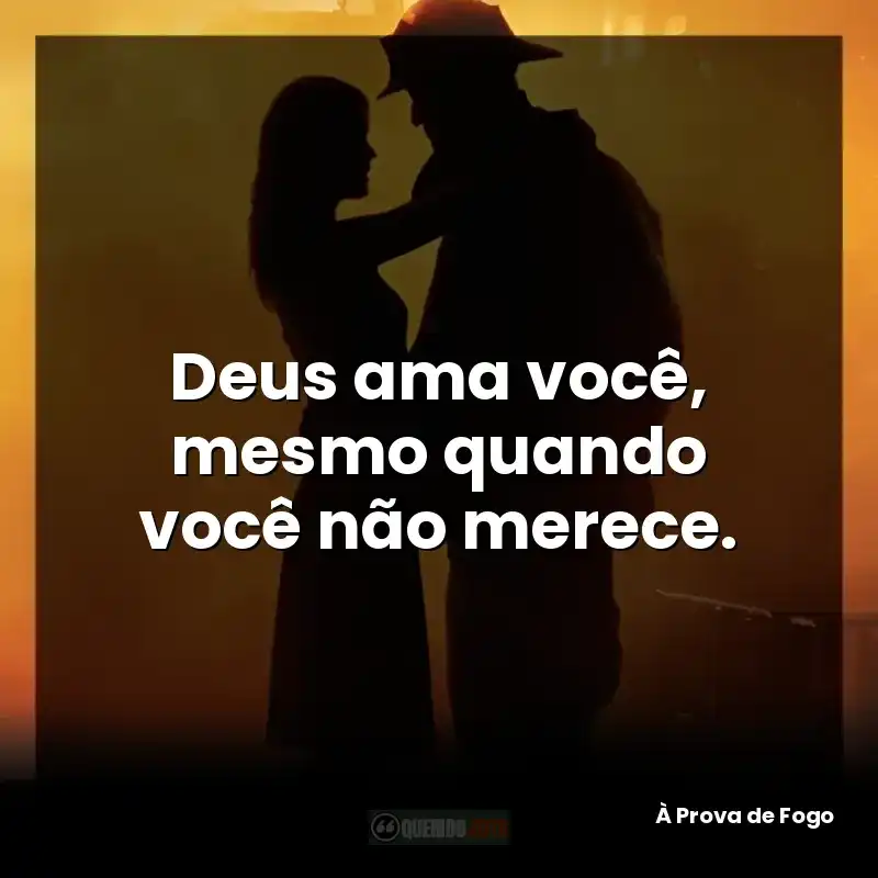 Deus ama você, mesmo quando você não merece.