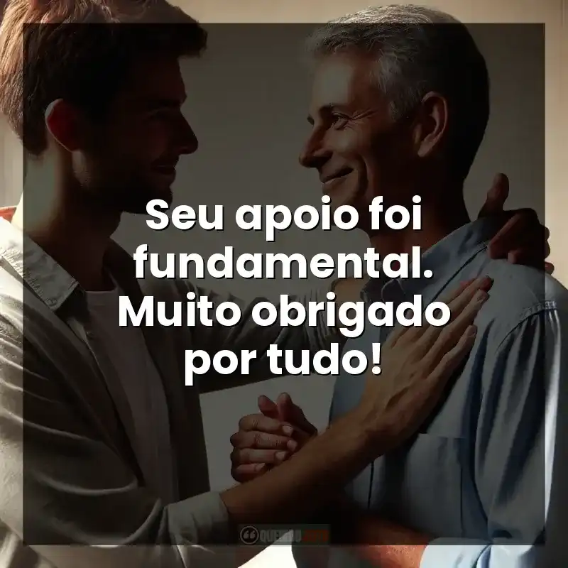 Seu apoio foi fundamental. Muito obrigado por tudo!