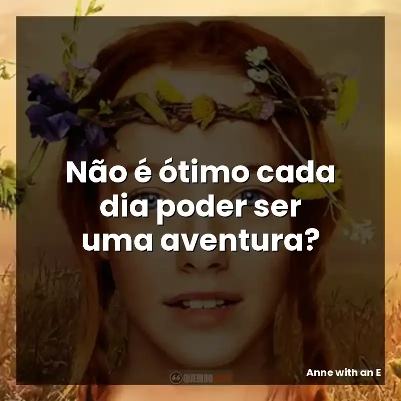 Não é ótimo cada dia poder ser uma aventura?