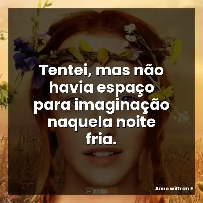 Tentei, mas não havia espaço para imaginação naquela noite fria.