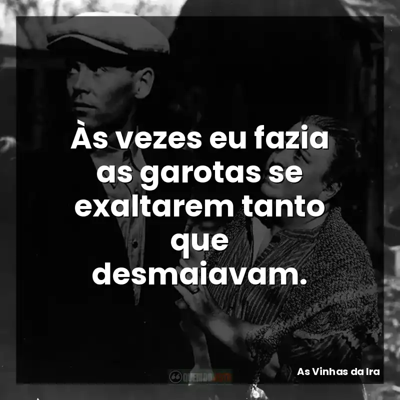 Às vezes eu fazia as garotas se exaltarem tanto que desmaiavam.