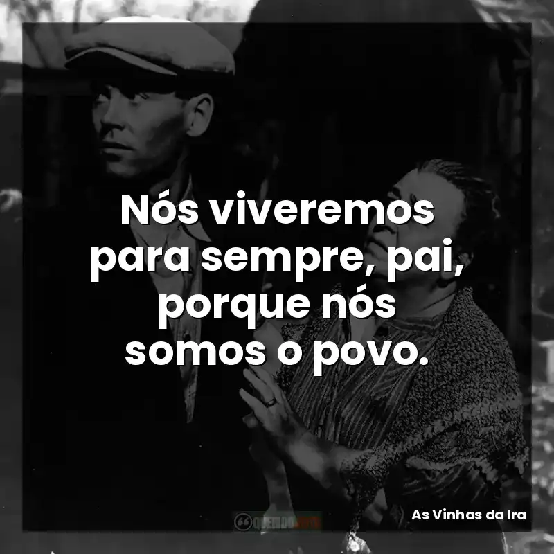 Nós viveremos para sempre, pai, porque nós somos o povo.