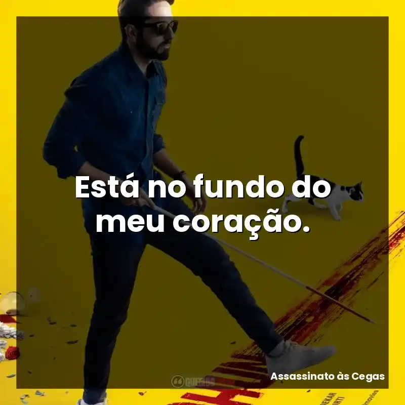 Está no fundo do meu coração.