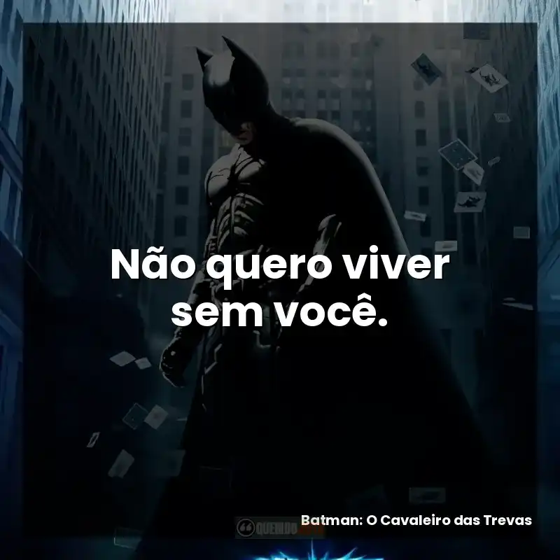 Não quero viver sem você.