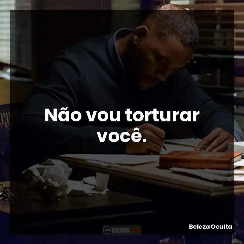 Não vou torturar você.