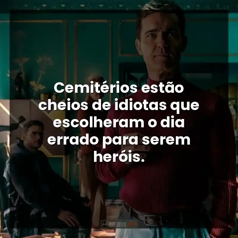 Cemitérios estão cheios de idiotas que escolheram o dia errado para serem heróis.