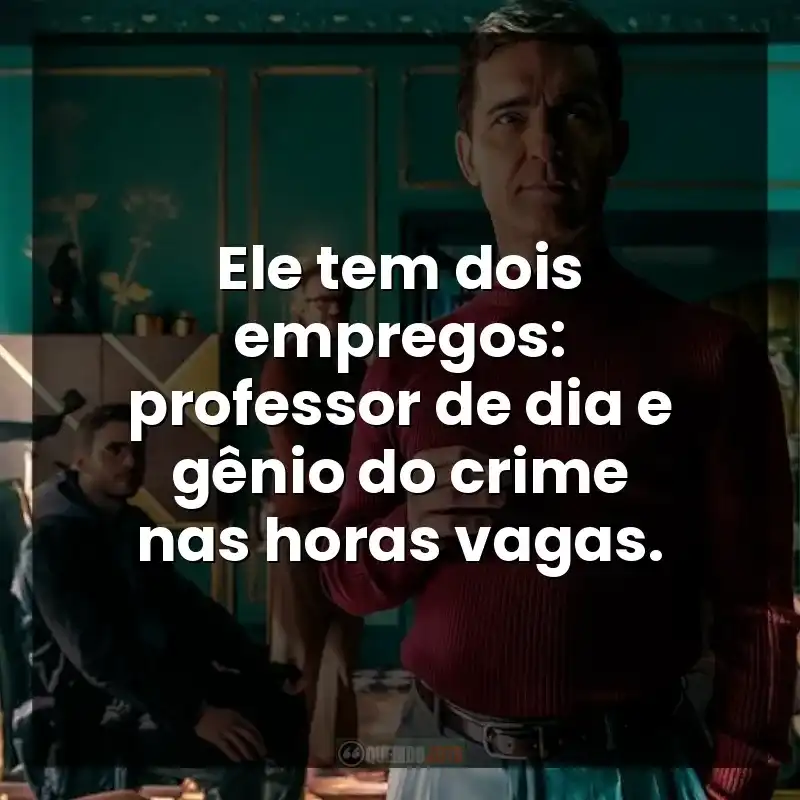 Ele tem dois empregos: professor de dia e gênio do crime nas horas vagas. – Berlim