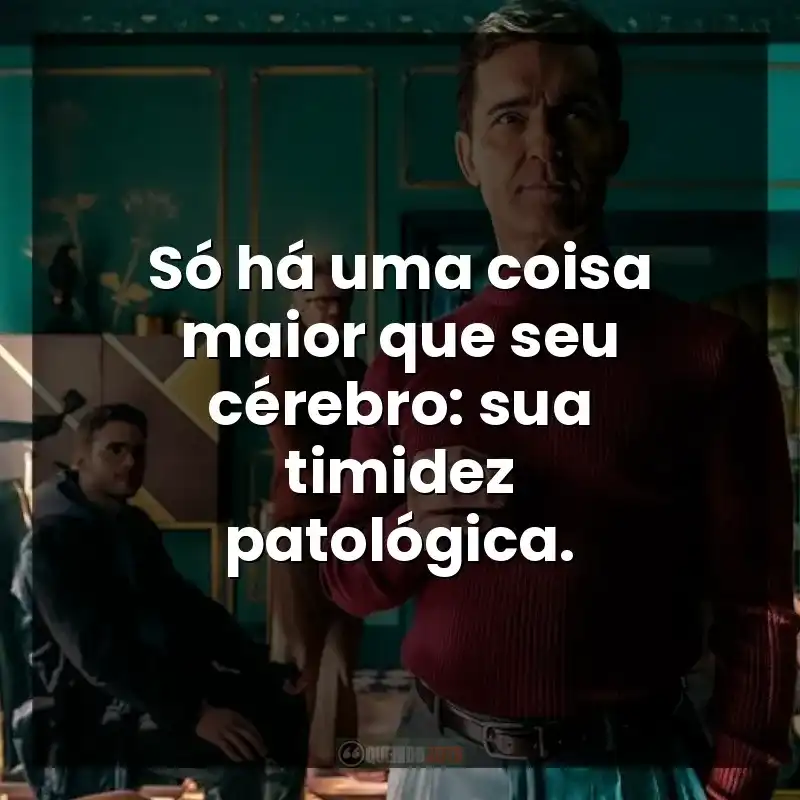 Só há uma coisa maior que seu cérebro: sua timidez patológica.