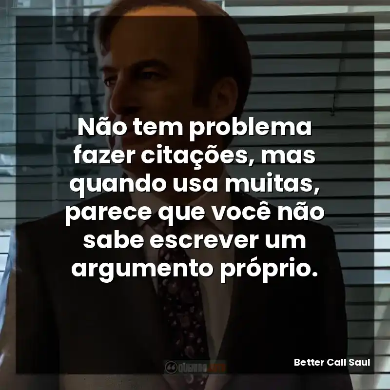 Não tem problema fazer citações, mas quando usa muitas, parece que você não sabe escrever um argumento próprio.