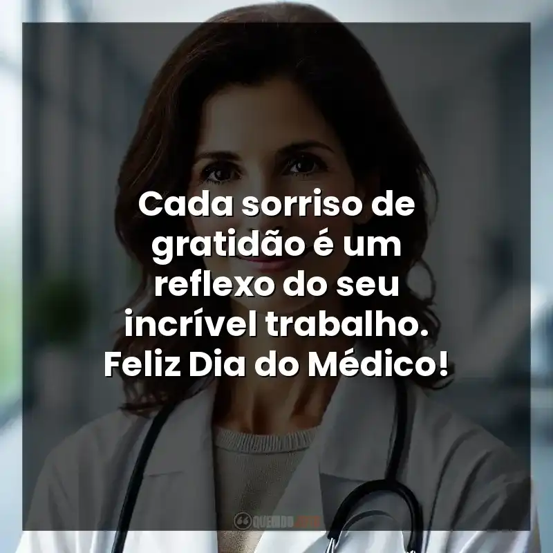 Cada sorriso de gratidão é um reflexo do seu incrível trabalho. Feliz Dia do Médico!