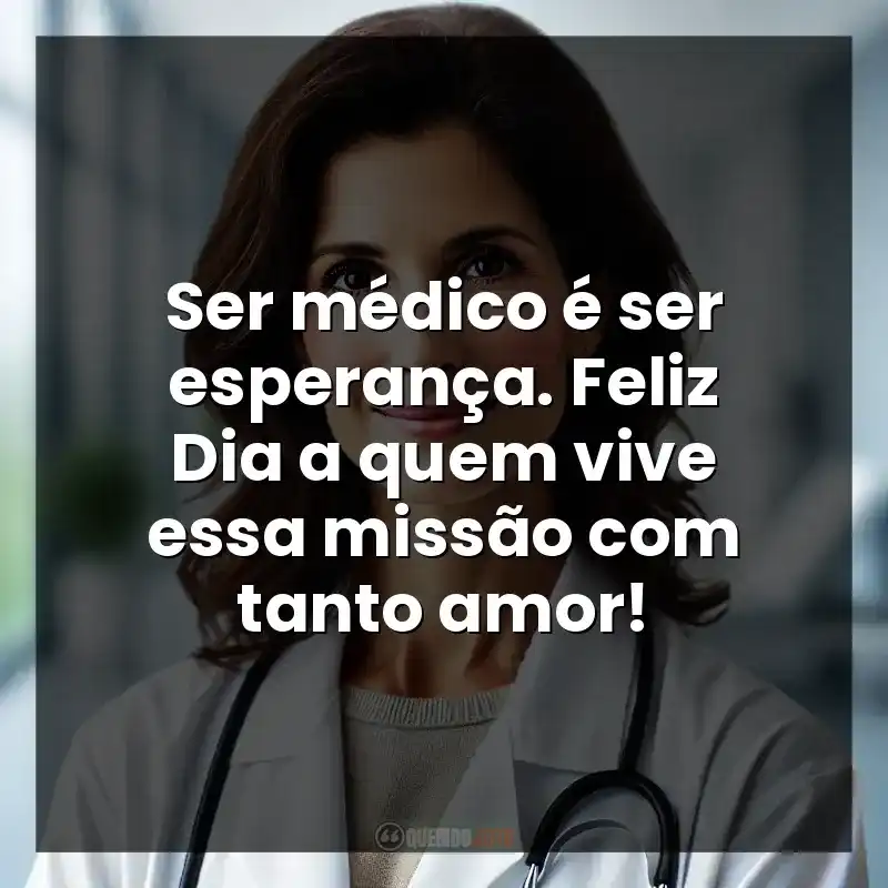 Ser médico é ser esperança. Feliz Dia a quem vive essa missão com tanto amor!