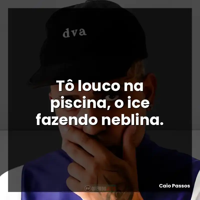 Tô louco na piscina, o ice fazendo neblina.