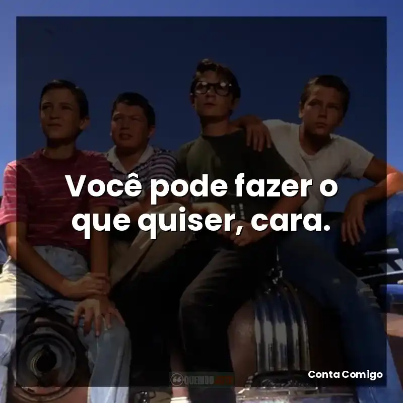 Você pode fazer o que quiser, cara.