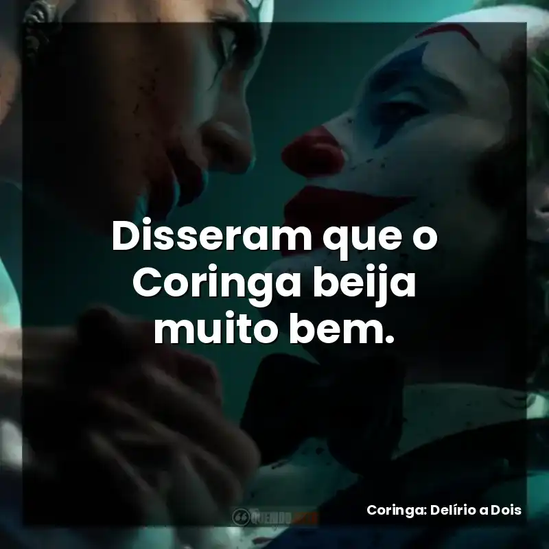 Frases do Filme Coringa: Delírio a Dois: Disseram que o Coringa beija muito bem.