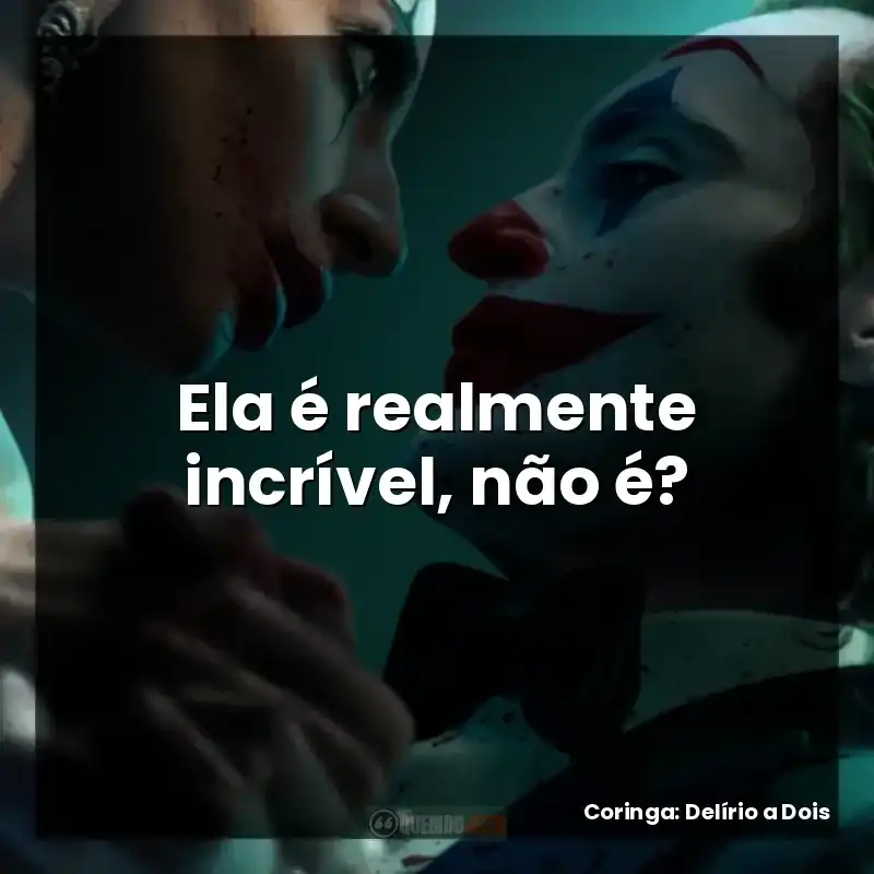 Ela é realmente incrível, não é? – Coringa: Delírio a Dois