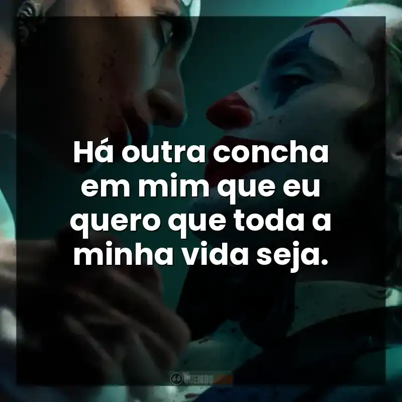 Há outra concha em mim que eu quero que toda a minha vida seja. – Coringa: Delírio a Dois