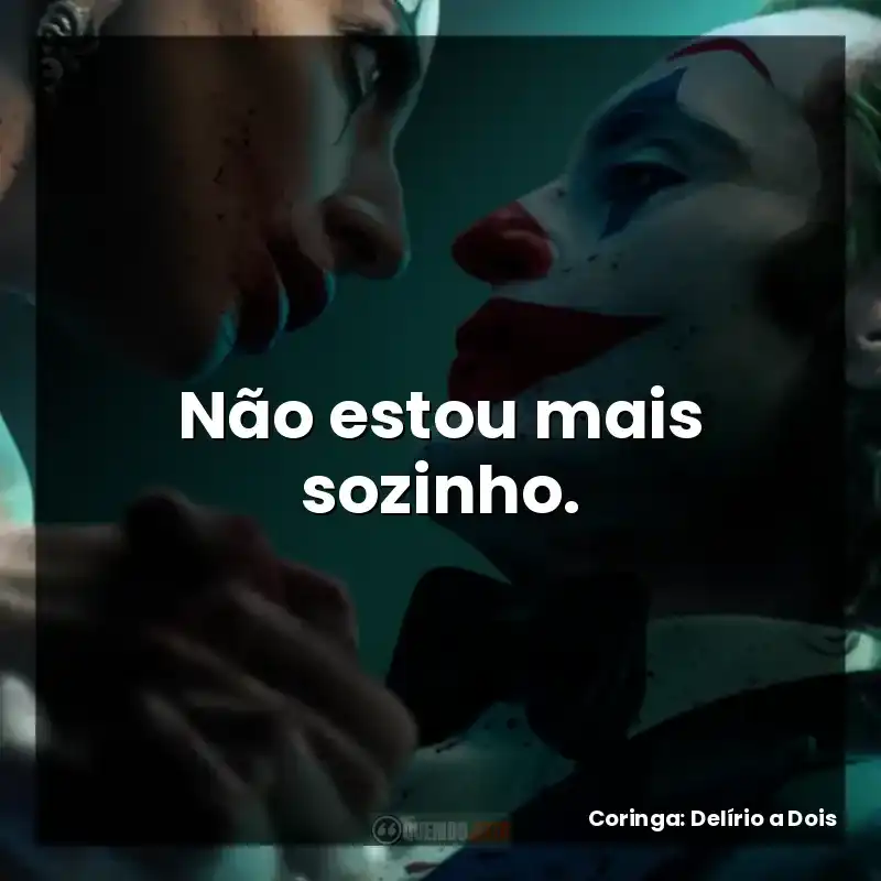 Não estou mais sozinho.